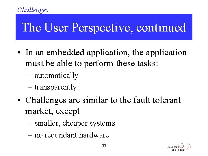 Challenges The User Perspective, continued • In an embedded application, the application must be