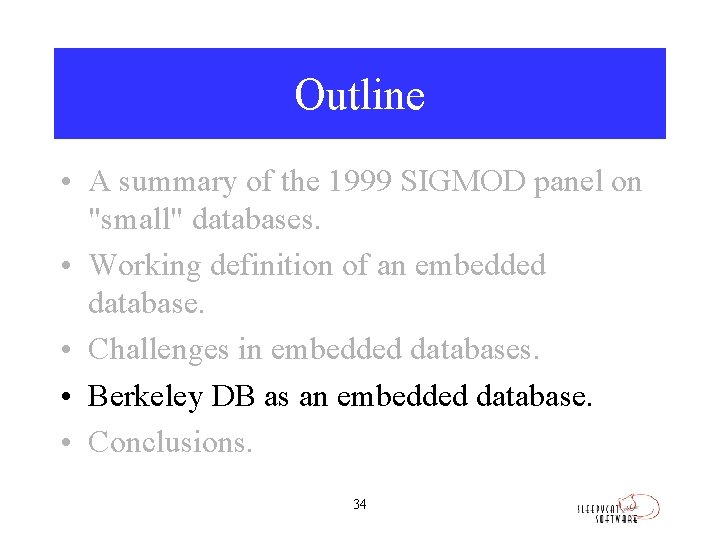 Outline • A summary of the 1999 SIGMOD panel on "small" databases. • Working