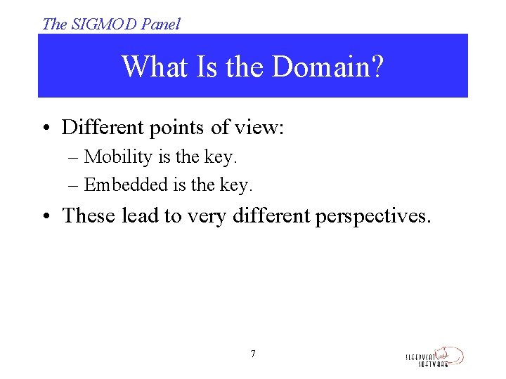 The SIGMOD Panel What Is the Domain? • Different points of view: – Mobility