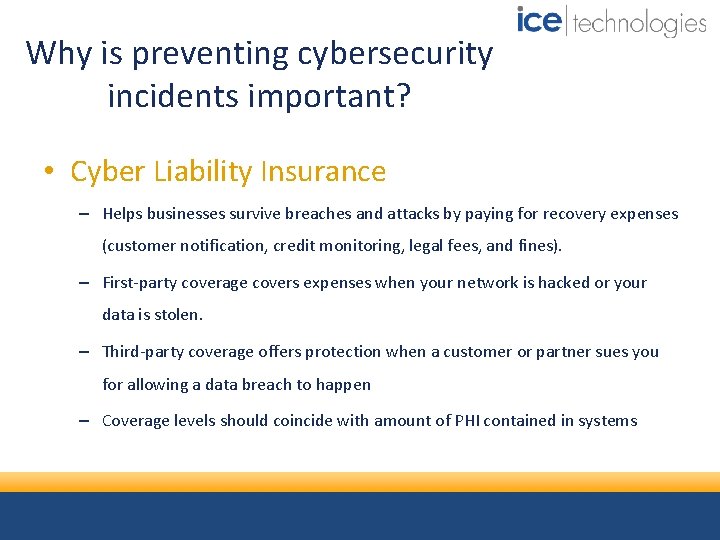 Why is preventing cybersecurity incidents important? • Cyber Liability Insurance – Helps businesses survive