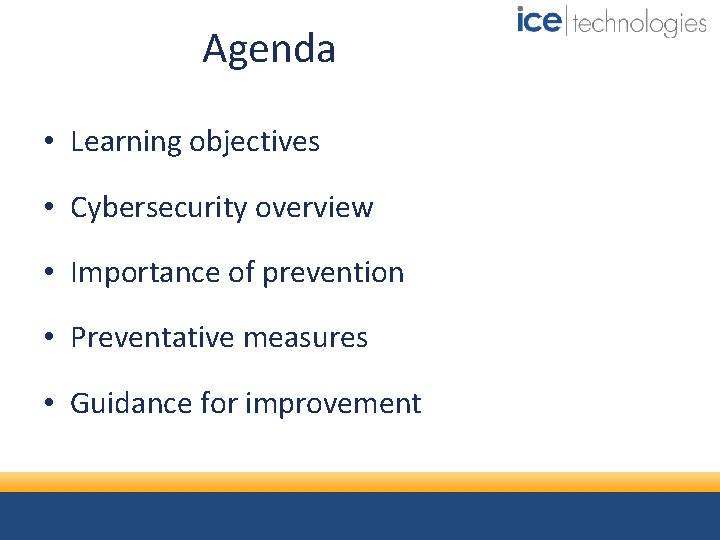 Agenda • Learning objectives • Cybersecurity overview • Importance of prevention • Preventative measures