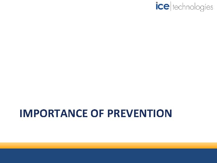 IMPORTANCE OF PREVENTION 