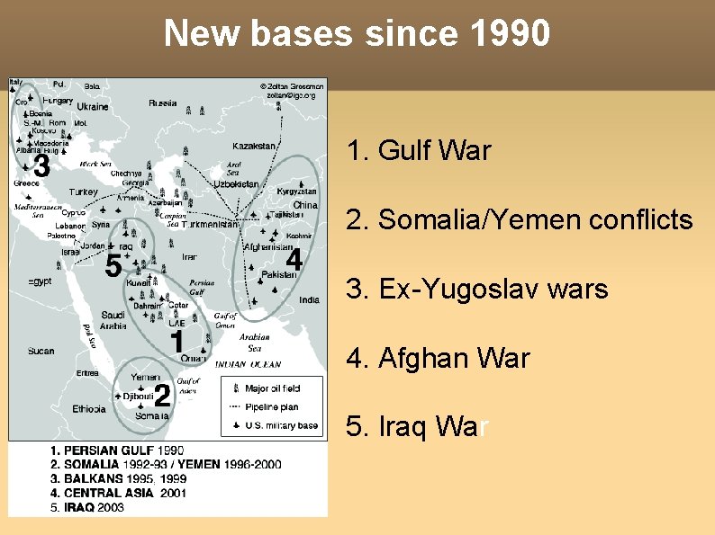 New bases since 1990 1. Gulf War 2. Somalia/Yemen conflicts 3. Ex-Yugoslav wars 4.