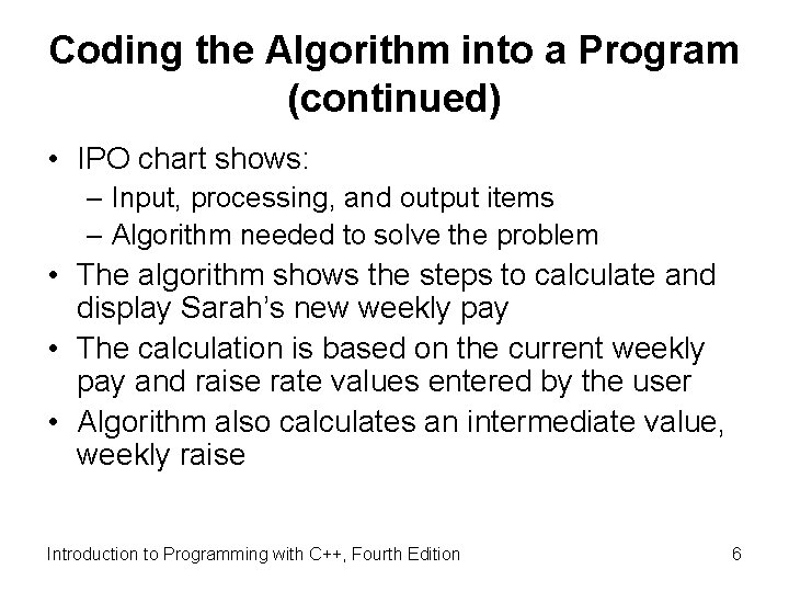 Coding the Algorithm into a Program (continued) • IPO chart shows: – Input, processing,
