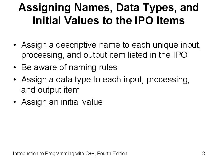 Assigning Names, Data Types, and Initial Values to the IPO Items • Assign a