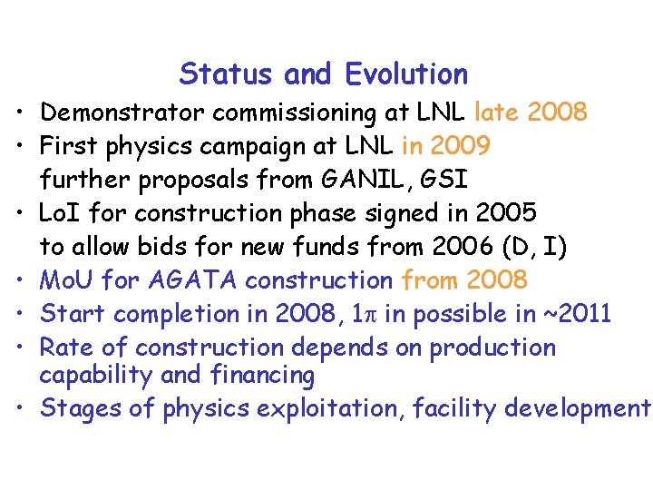 Status and Evolution • Demonstrator commissioning at LNL late 2008 • First physics campaign