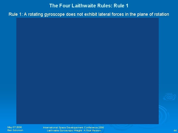 The Four Laithwaite Rules: Rule 1: A rotating gyroscope does not exhibit lateral forces