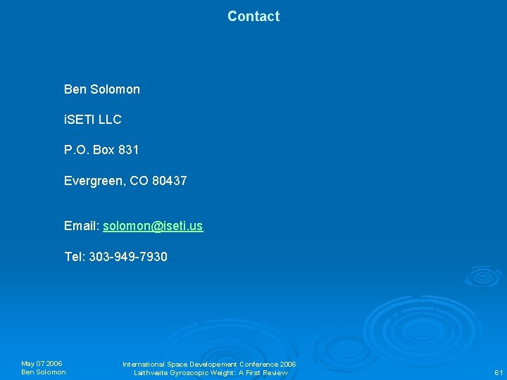 Contact Ben Solomon i. SETI LLC P. O. Box 831 Evergreen, CO 80437 Email: