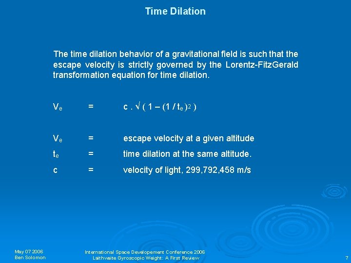 Time Dilation The time dilation behavior of a gravitational field is such that the