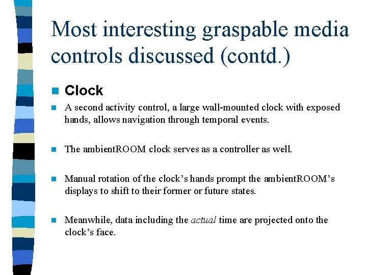 Most interesting graspable media controls discussed (contd. ) n Clock n A second activity