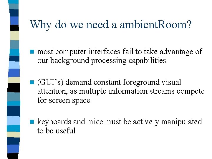 Why do we need a ambient. Room? n most computer interfaces fail to take
