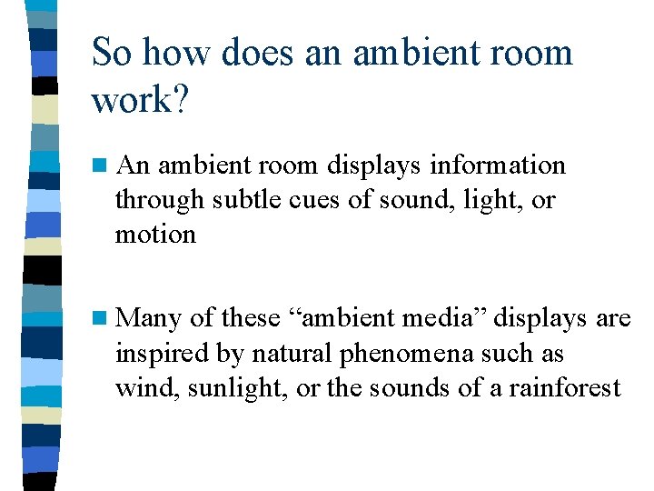 So how does an ambient room work? n An ambient room displays information through