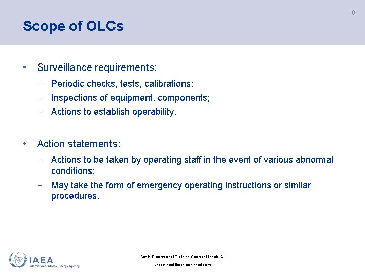 10 Scope of OLCs • Surveillance requirements: − Periodic checks, tests, calibrations; − Inspections