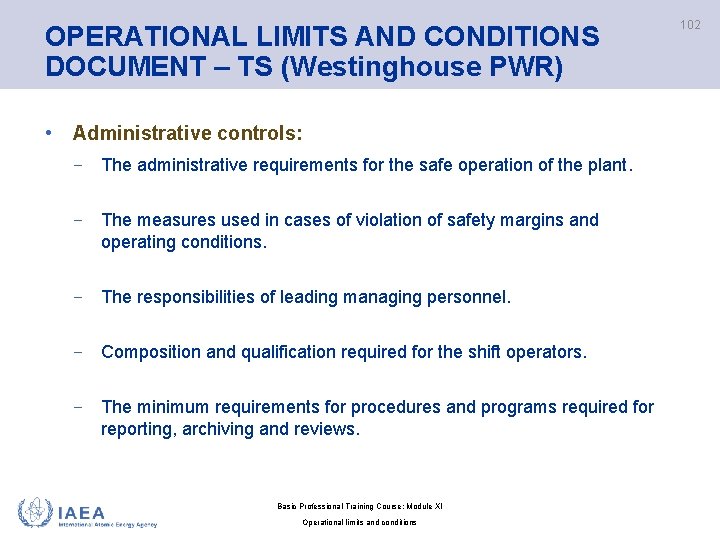OPERATIONAL LIMITS AND CONDITIONS DOCUMENT – TS (Westinghouse PWR) • Administrative controls: − The