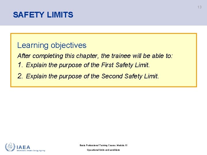 13 SAFETY LIMITS Learning objectives After completing this chapter, the trainee will be able