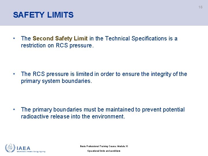 16 SAFETY LIMITS • The Second Safety Limit in the Technical Specifications is a
