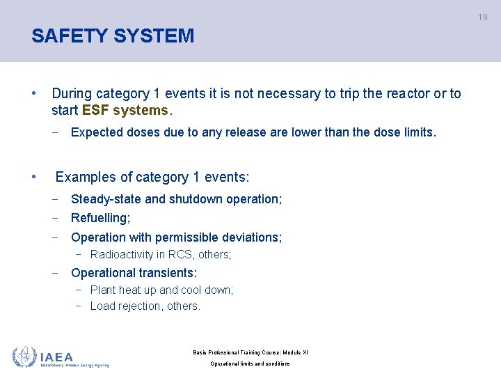 19 SAFETY SYSTEM • During category 1 events it is not necessary to trip