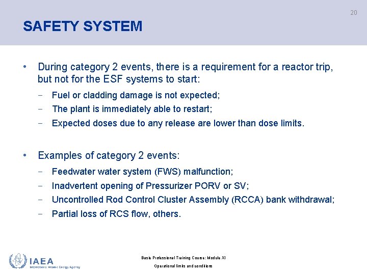 20 SAFETY SYSTEM • During category 2 events, there is a requirement for a