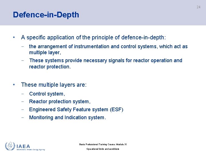 24 Defence-in-Depth • A specific application of the principle of defence in depth: −