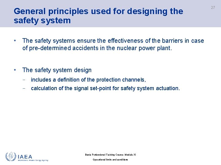 General principles used for designing the safety system • The safety systems ensure the