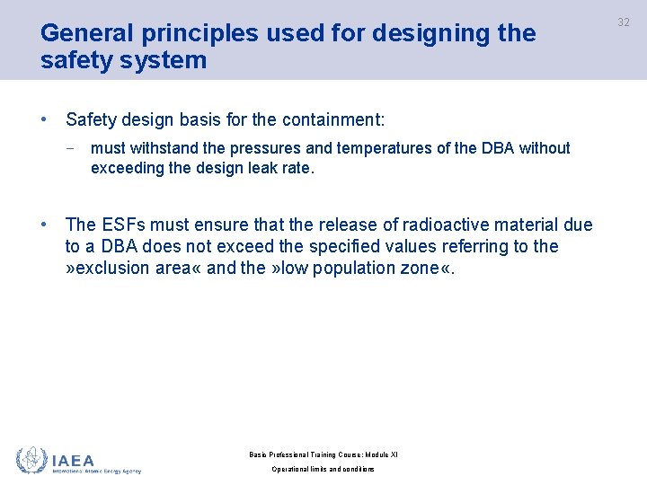 General principles used for designing the safety system • Safety design basis for the