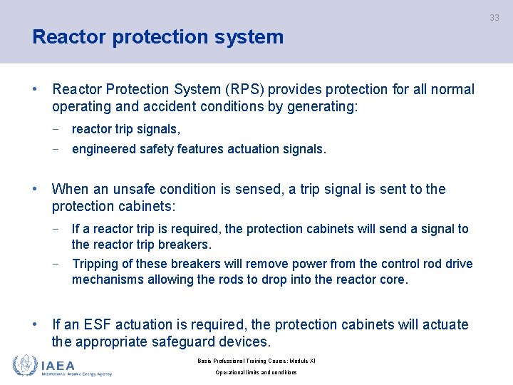 33 Reactor protection system • Reactor Protection System (RPS) provides protection for all normal