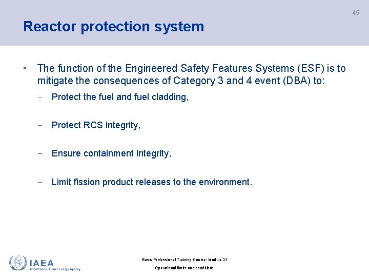 45 Reactor protection system • The function of the Engineered Safety Features Systems (ESF)