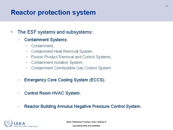 46 Reactor protection system • The ESF systems and subsystems: − Containment Systems: −