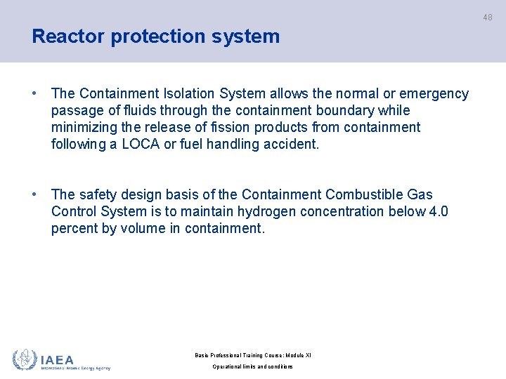 48 Reactor protection system • The Containment Isolation System allows the normal or emergency