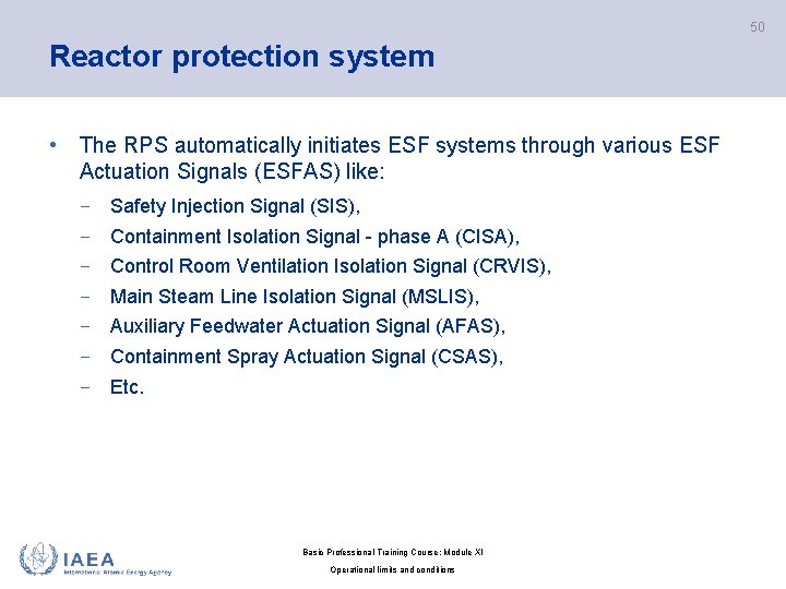 50 Reactor protection system • The RPS automatically initiates ESF systems through various ESF