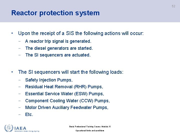 52 Reactor protection system • Upon the receipt of a SIS the following actions