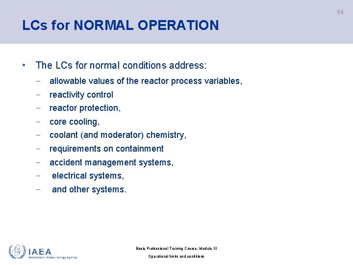54 LCs for NORMAL OPERATION • The LCs for normal conditions address: − allowable