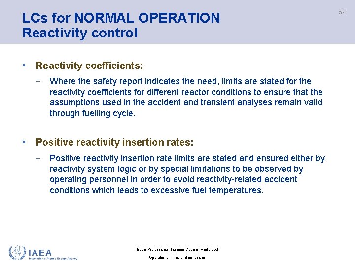 LCs for NORMAL OPERATION Reactivity control • Reactivity coefficients: − Where the safety report