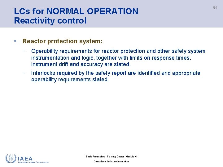 LCs for NORMAL OPERATION Reactivity control • Reactor protection system: − Operability requirements for