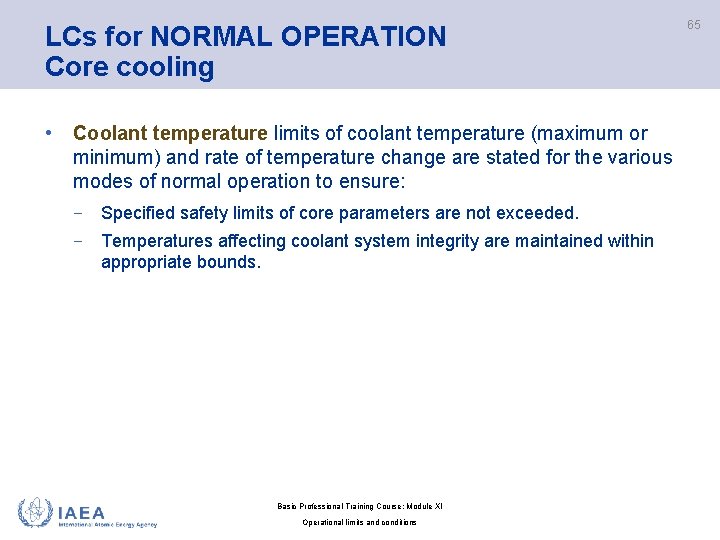 LCs for NORMAL OPERATION Core cooling • Coolant temperature limits of coolant temperature (maximum