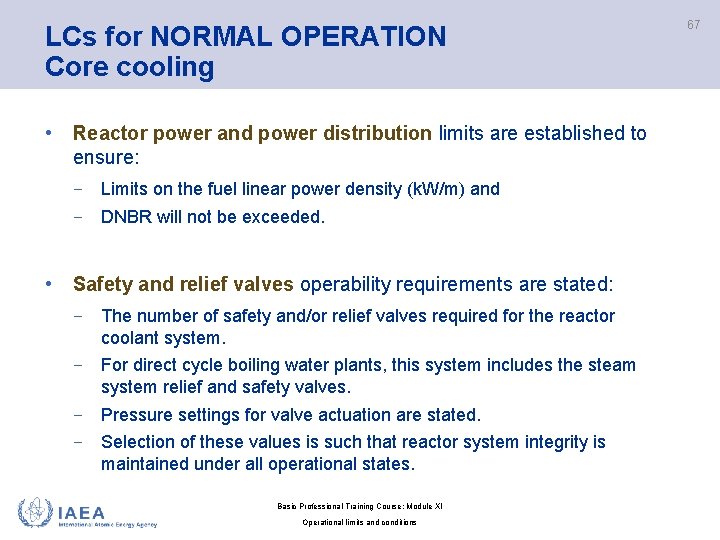 LCs for NORMAL OPERATION Core cooling • Reactor power and power distribution limits are