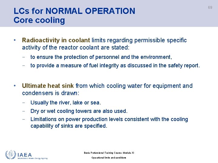 LCs for NORMAL OPERATION Core cooling • Radioactivity in coolant limits regarding permissible specific