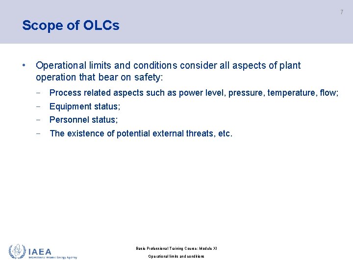 7 Scope of OLCs • Operational limits and conditions consider all aspects of plant