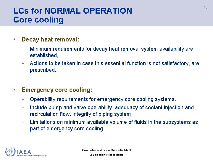LCs for NORMAL OPERATION Core cooling • Decay heat removal: − Minimum requirements for