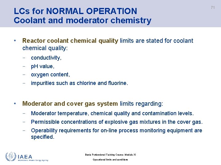 LCs for NORMAL OPERATION Coolant and moderator chemistry • Reactor coolant chemical quality limits