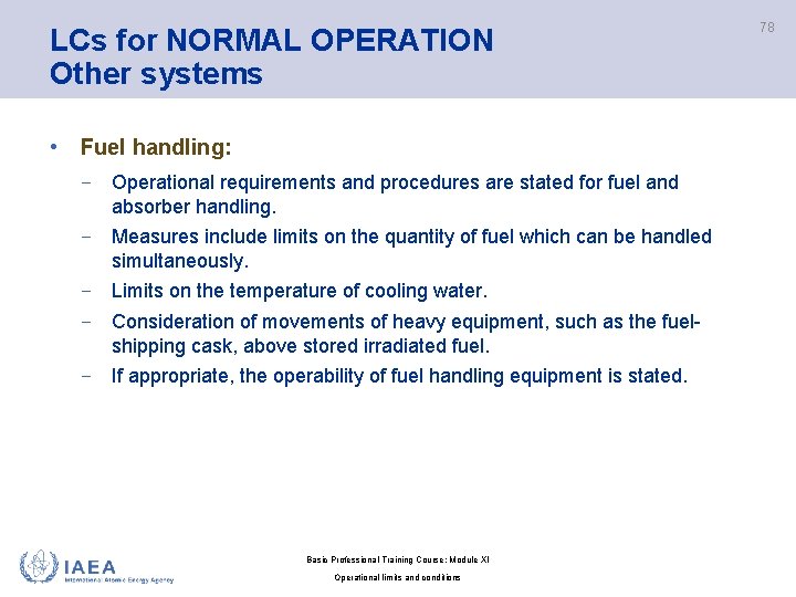 LCs for NORMAL OPERATION Other systems • Fuel handling: − Operational requirements and procedures