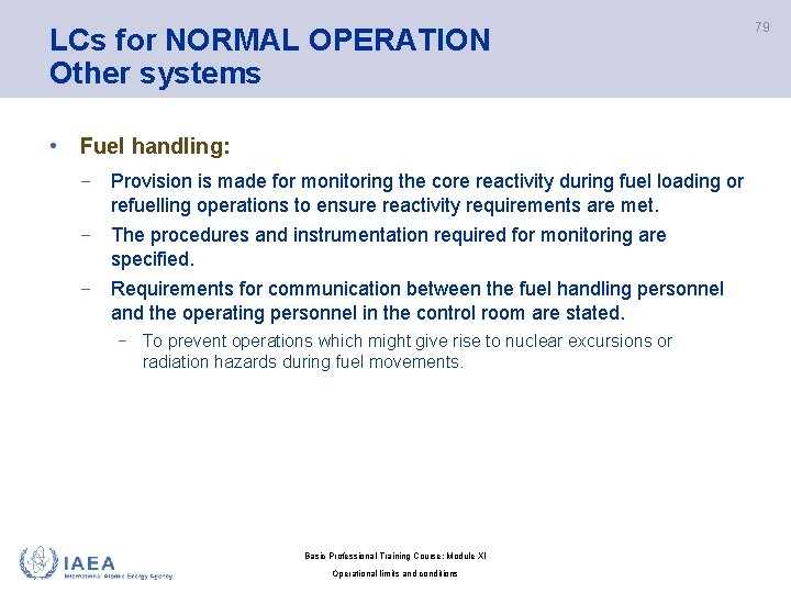 LCs for NORMAL OPERATION Other systems • Fuel handling: − Provision is made for