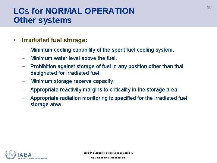 LCs for NORMAL OPERATION Other systems • Irradiated fuel storage: − Minimum cooling capability