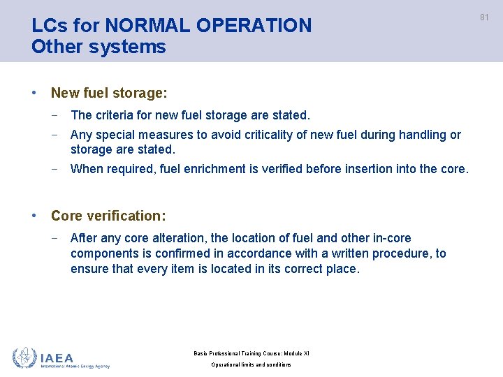 LCs for NORMAL OPERATION Other systems • New fuel storage: − The criteria for