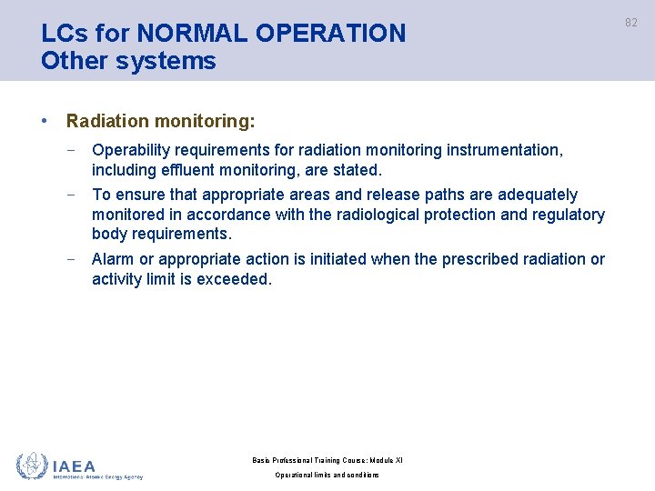 LCs for NORMAL OPERATION Other systems • Radiation monitoring: − Operability requirements for radiation