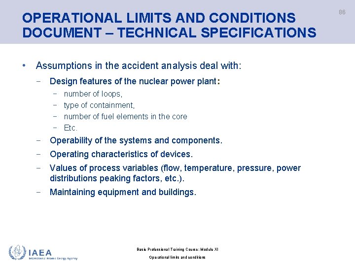 OPERATIONAL LIMITS AND CONDITIONS DOCUMENT – TECHNICAL SPECIFICATIONS • Assumptions in the accident analysis