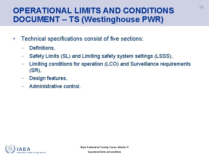 OPERATIONAL LIMITS AND CONDITIONS DOCUMENT – TS (Westinghouse PWR) • Technical specifications consist of