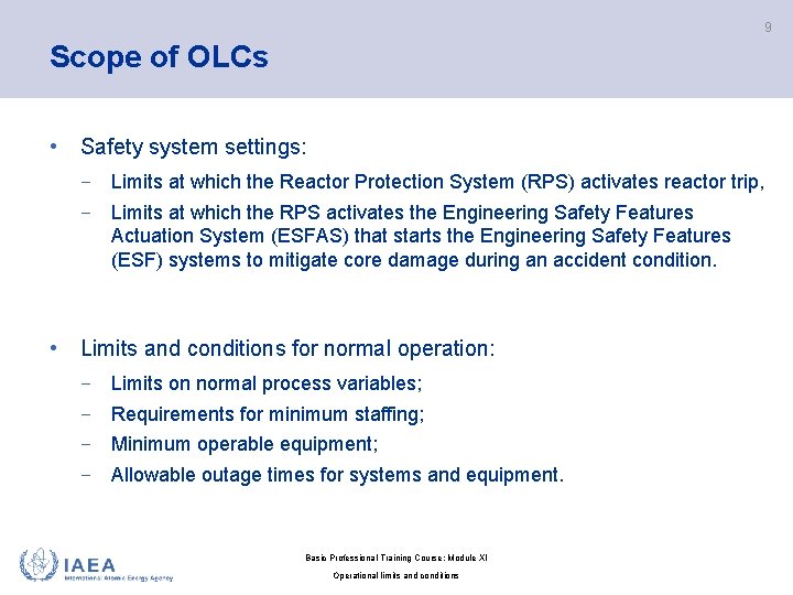 9 Scope of OLCs • Safety system settings: − Limits at which the Reactor