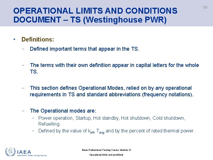 OPERATIONAL LIMITS AND CONDITIONS DOCUMENT – TS (Westinghouse PWR) • Definitions: − Defined important