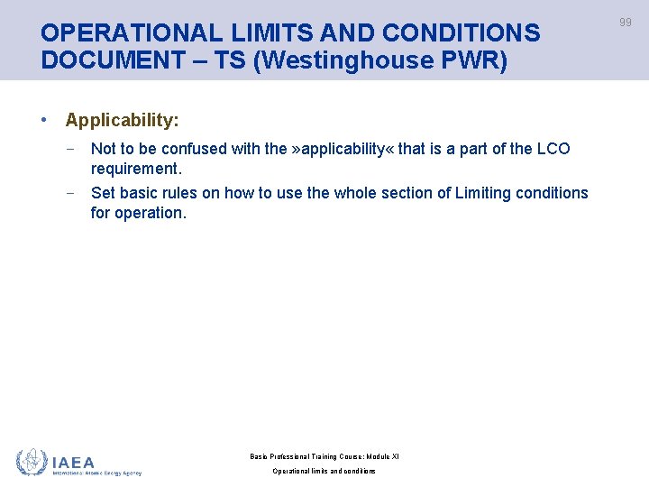 OPERATIONAL LIMITS AND CONDITIONS DOCUMENT – TS (Westinghouse PWR) • Applicability: − Not to